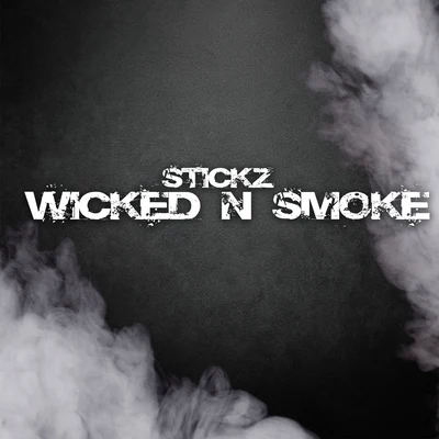 Wicked n Smoke 專輯 Stickz