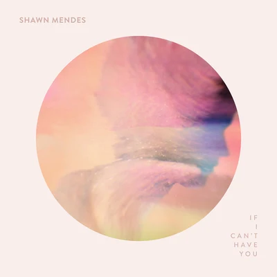 If I Can't Have You 專輯 Shawn Mendes