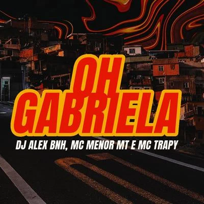 Oh Gabriela 專輯 DJ Alex BNH/MC Rennan/MC Teteu