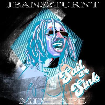 Sail or Sink 專輯 Jban$2Turnt/Lil Noodle