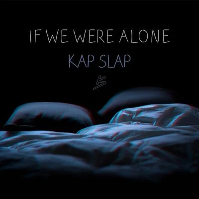 If We Were Alone 专辑 Kap Slap