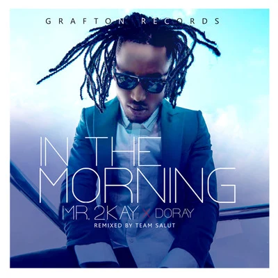 DorayXcellenteMr 2Kay In The Morning (Remix)