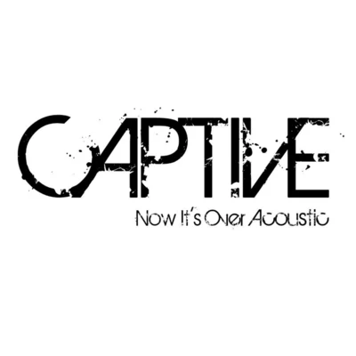 Now Its Over (Acoustic) 專輯 CAPTIVE/Micah Martin