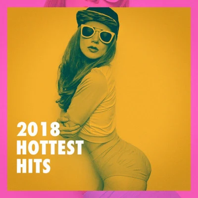 2018 Hottest Hits 專輯 Cover Pop/Ultimate Pop Hits/Hits, Etc.