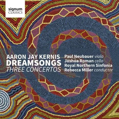 Aaron Jay Kernis: DreamsongsThree Concertos 專輯 Paul Neubauer