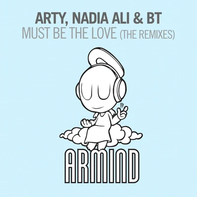 Must Be The Love (The Remixes) 專輯 Arty