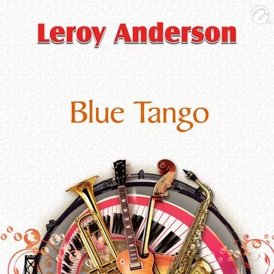 Leroy AndersonLeroy Anderson And His Orchestra Blue Tango - Single