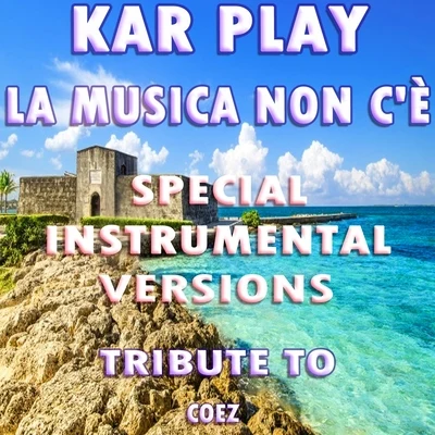 La Musica Non Cè (Special Instrumental Versions Tribute To Coez) 专辑 Kar Play