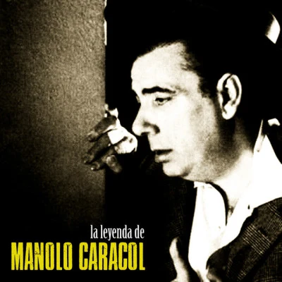 La Leyenda de Manolo Caracol (Remastered) 专辑 Manolo Caracol/Niño Ricardo/Manuel Morao/Manolo Badajoz/Melchor Marchena