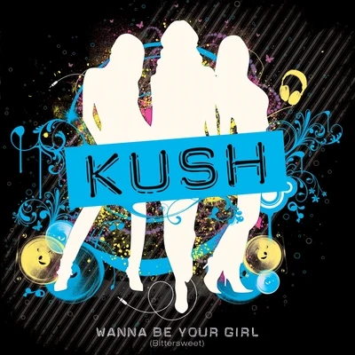 Kush2Soo Wanna Be Your Girl