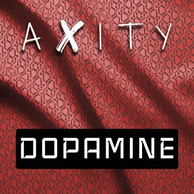 AxityJustin PrimeWalter AlanGeorge Gleeson Dopamine