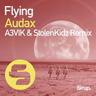 Flying (A3VIK & StolenKidz Remix) 专辑 Audax