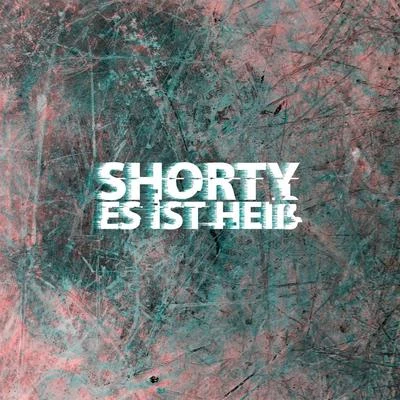 Es ist heiß 專輯 Shorty/ke.anu