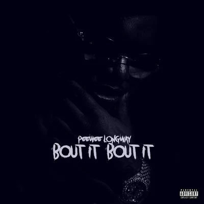 Bout It Bout It 專輯 PeeWee Longway