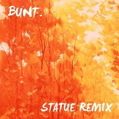 Statue (BUNT. Remix) 專輯 Bunt.