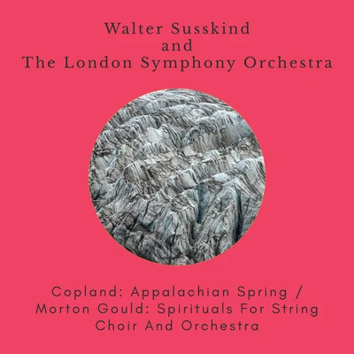 Kenneth NeateAlfred OrdaThe London Symphony OrchestraBBC ChorusHampstead Choral SocietyBBC Choral SocietyOrpington Junior SingersArnold van MillGoldsmiths Choral UnionEmanuel School Boys Choir Copland: Appalachian SpringMorton Gould: Spirituals for String Choir and Orchestra