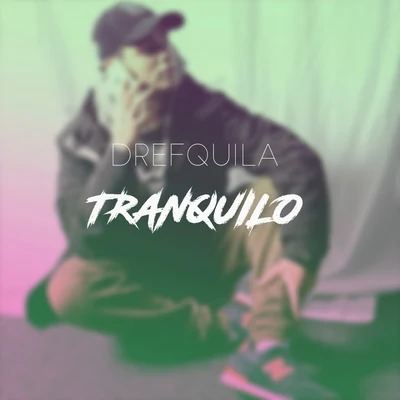 Tranquilo 專輯 DrefQuila/Young Cister/Nfx/Young Cister, Nfx & DrefQuila