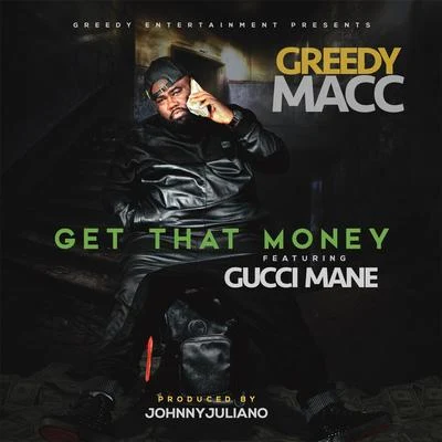 Get That Money (feat. Gucci Mane) 專輯 Greedy Macc/Pap Chanel