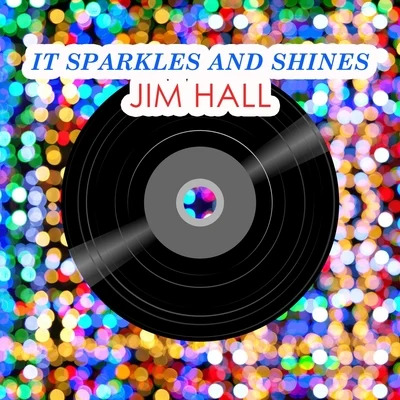 Jim Hall It Sparkles And Shines