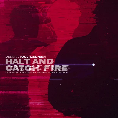 Halt and Catch Fire (Original Television Series Score) 專輯 Paul Haslinger