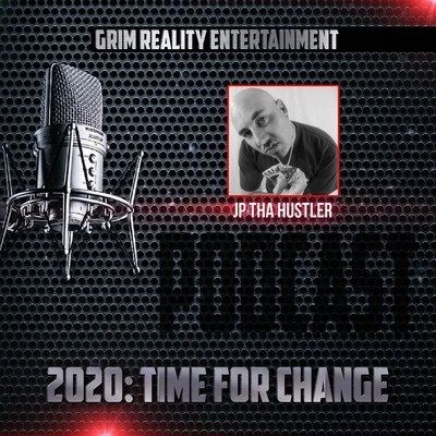 2020: Time for Change (Podcast) [feat. Jp Tha Hustler] 專輯 Grim Reality Entertainment/Beastmode Warriors/Spek One