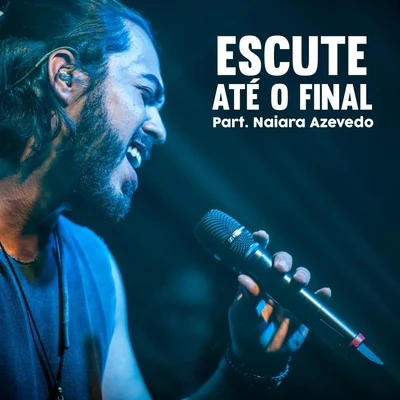 Escute Até O Final (feat. Naiara Azevedo) 專輯 Naiara Azevedo