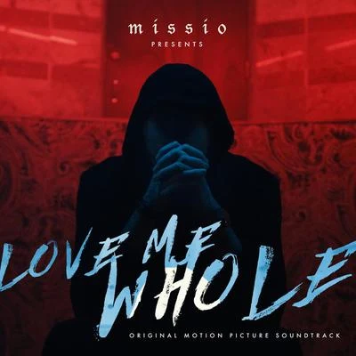 MISSIO Love Me Whole (Original Motion Picture Soundtrack)