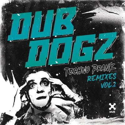 Techno Prank (Remixes Vol. 2) 专辑 Dubdogz