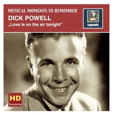 MUSICAL MOMENTS TO REMEMBER - **** Powell: Love Is on the Air Tonight (1933-1937) 專輯 Vallee/Colcord/Fenstad/Dick Powell