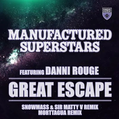 Manufactured Superstars Great Escape (SNOWMASS & Sir Matty V Remix + Morttagua Remix)