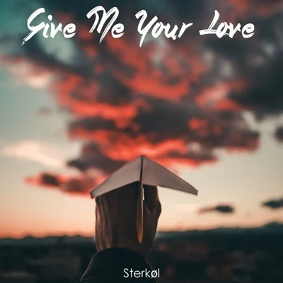 Give Me Your Love 专辑 Sterkøl