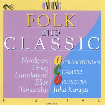 NORDGREN, P.H.: PelimannimuotokuviaELLER, H.: 5 PiecesGRIEG, E.: 2 Nordic Melodies(Folk into Classic) (Kangas) 專輯 Ostrobothnian Chamber Orchestra/Juha Kangas