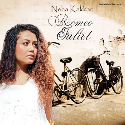 Romeo Juliet 专辑 Nakkash Aziz/Neha Kakkar/Shalmali Kholgade/Miss Pooja/Benny Dayal