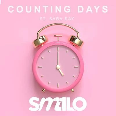 Counting Days (feat. Sara Ray) (Radio Edit) 專輯 SM1LO