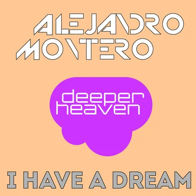 I Have A Dream(Alejandro Montero & Daniel Verdun Remix) 專輯 Alejandro Montero/Come & C/Satélite 23/DJ JMP/Javier Penna