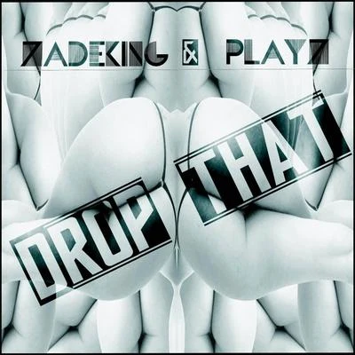 Drop That 專輯 ZadeKing