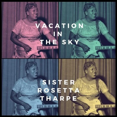 Vacation in the Sky 專輯 Sister Rosetta Tharpe/Original Dixieland Jazz Band/Bessie Smith/Porter Grainger/The California Ramblers