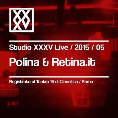 Polina & Retina.it: Studio XXXV Live 201505 專輯 Polina