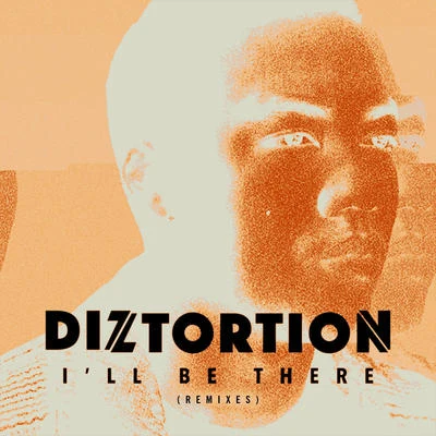 Ill Be There (Remixes) 專輯 Diztortion