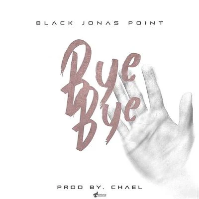 Bye Bye 專輯 Black Jonas Point/Metrolo/Lapiz Conciente/Boy Wonder Chosen Few