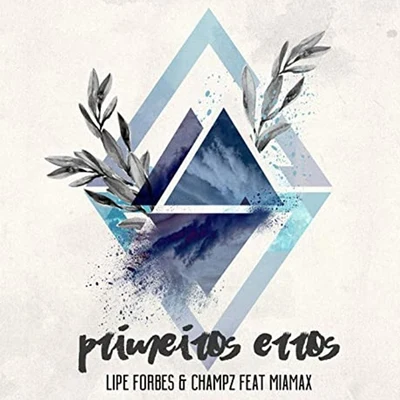 Primeiros Erros (feat. Miamax) 專輯 Lipe Forbes/Flávio Lemos/Pedro Almeida