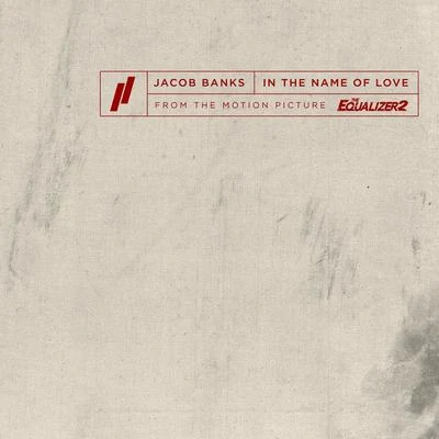 In The Name Of Love (From The Motion Picture The Equalizer 2) 專輯 Jacob Banks/Timbaland