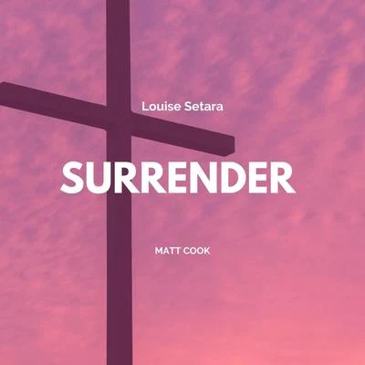 Surrender (feat. Louise Setara) 專輯 Kirsten Wiest/Clayton Farris/Lauren Davis/Matt Cook/Esteli Gomez