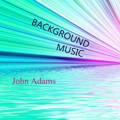 Background Music 專輯 John Adams