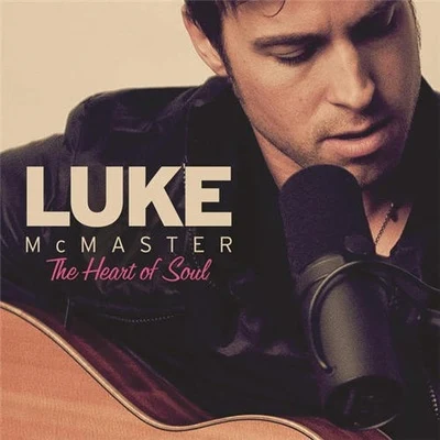 The Heart Of Soul 專輯 Luke McMaster