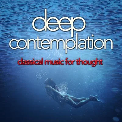 Deep Contemplation: Classical Music for Thought 專輯 Ian McMillan/Sinfonia Cymru/James Horner/Rudolf Kempe/Cliff Masterson