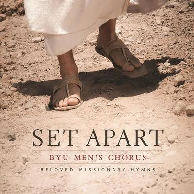 Set Apart: Beloved Missionary Hymns 专辑 BYU Vocal Point/BYU Men's Chorus