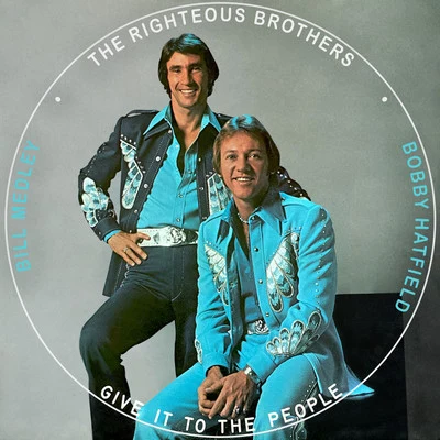 The Righteous Brothers Give It to the People