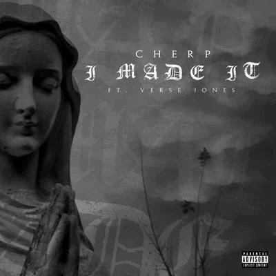 I Made It (feat. Verse Jones) 專輯 Cherp