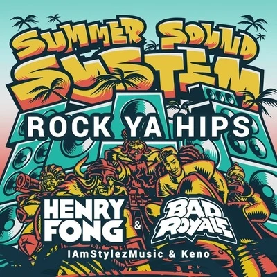 Bad Royale/Henry Fong Rock Ya Hips